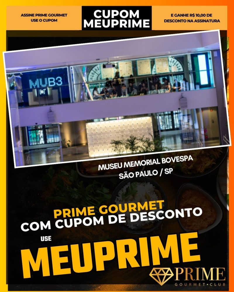 prime gourmet cupom meuprime museu memorial bovespa