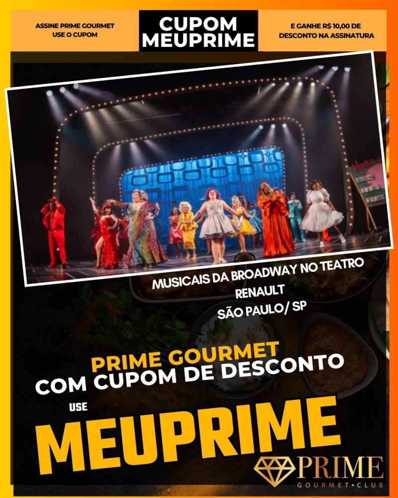 prime gourmet cupom meuprime musicais da broadway no teatro renault