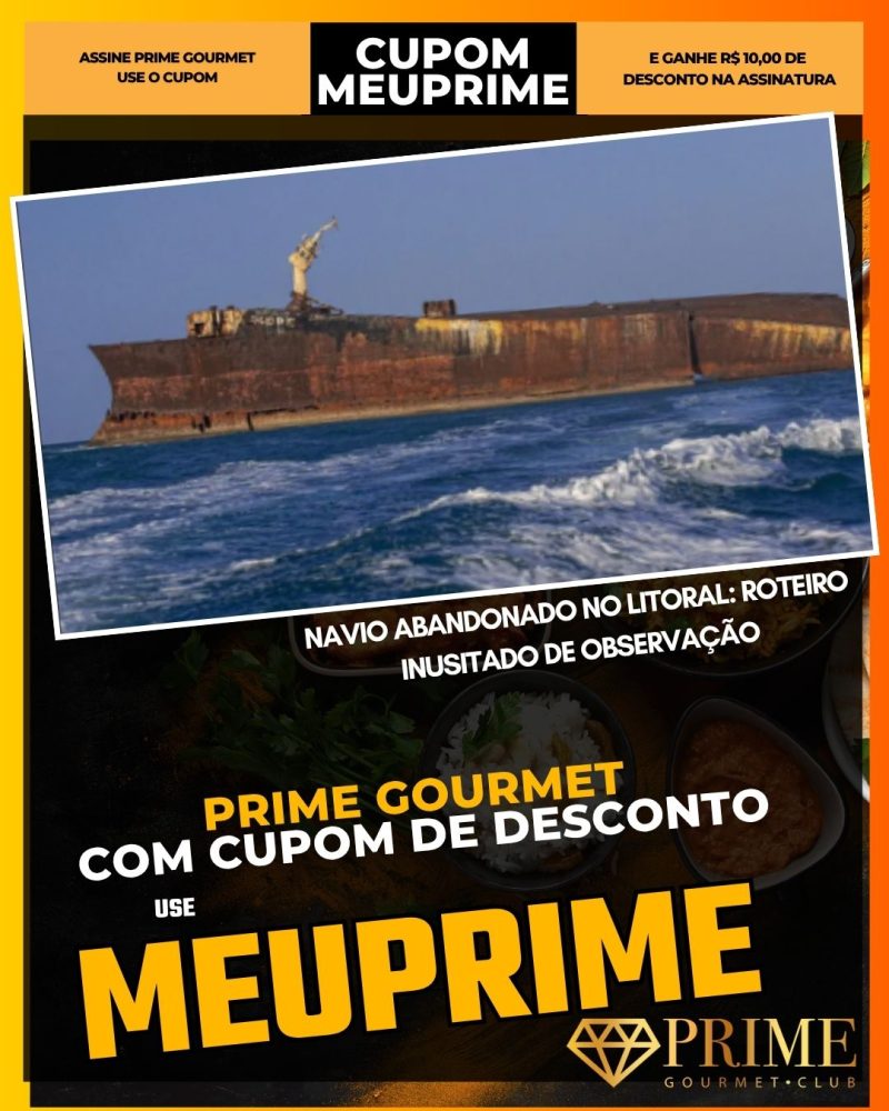 prime gourmet cupom meuprime navio abandonado no litoral roteiro inusitado de observação