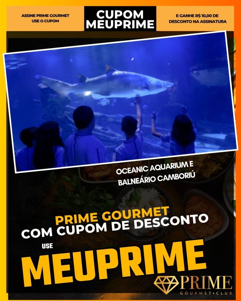 prime gourmet cupom meuprime oceanic aquarium em balneário camboriú