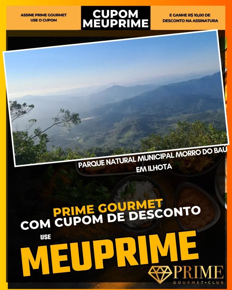 prime gourmet cupom meuprime parque natural municipal morro do baú em ilhota