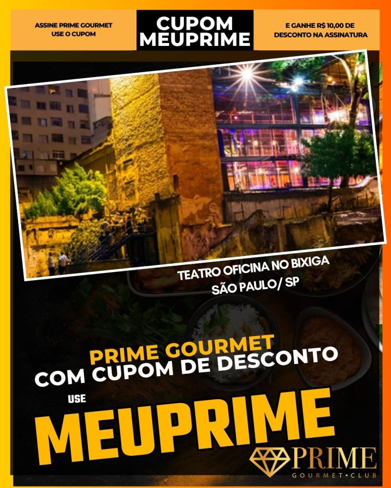 prime gourmet cupom meuprime teatro oficina no bixiga