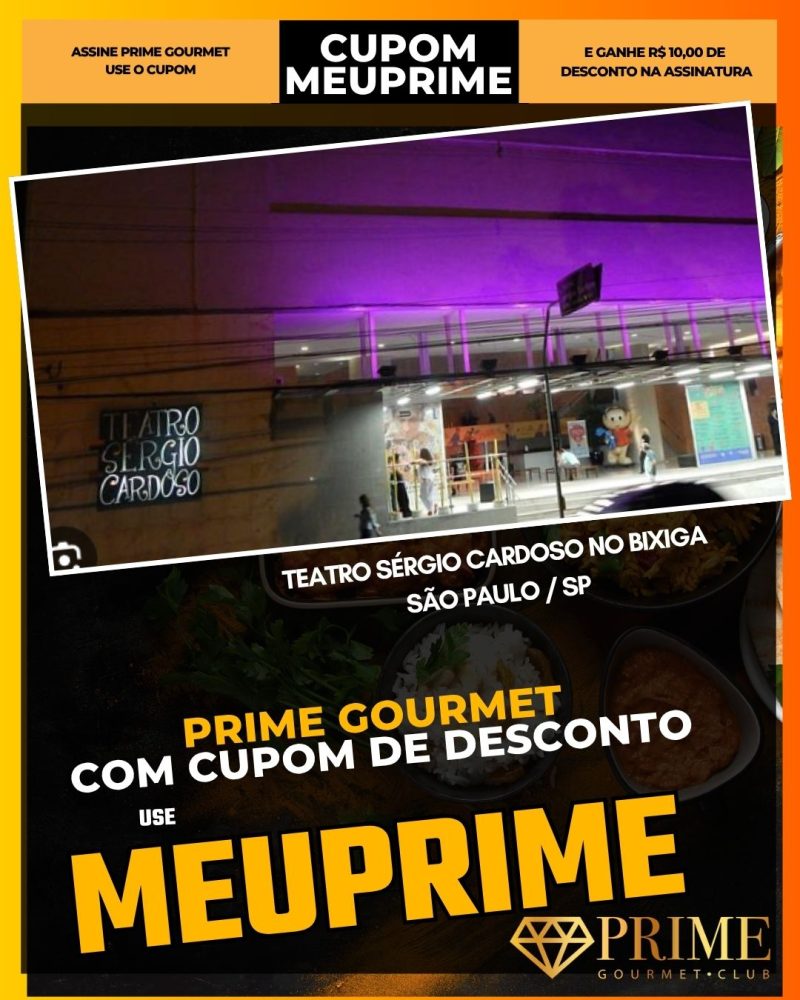 prime gourmet cupom meuprime teatro sérgio cardoso no bixiga