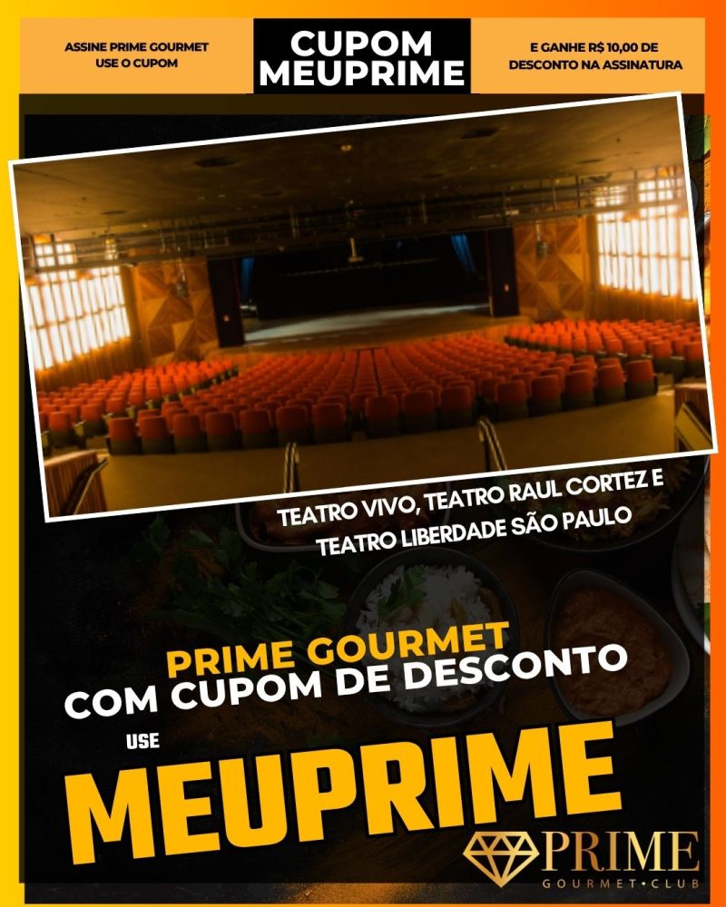 prime gourmet cupom meuprime teatro vivo, teatro raul cortez e teatro liberdade