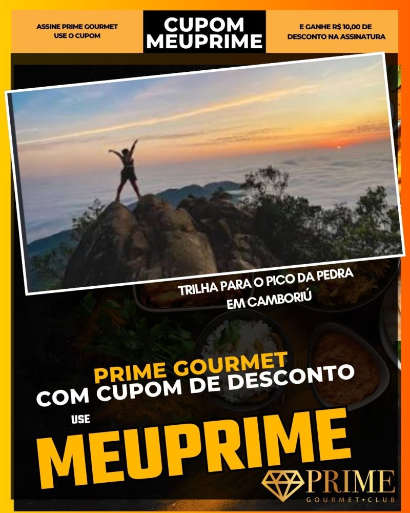 prime gourmet cupom meuprime trilha para o pico da pedra em camboriú