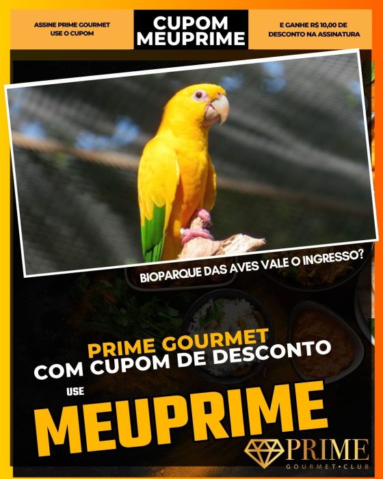 prime gourmet cupom meuprime bioparque das aves vale o ingresso
