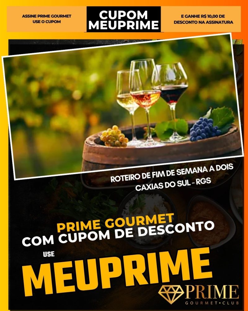 prime gourmet cupom meuprime caxias do sul roteiro de fim de semana a dois