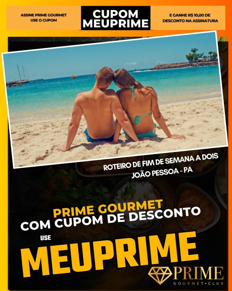 prime gourmet cupom meuprime joão pessoa roteiro de fim de semana a dois