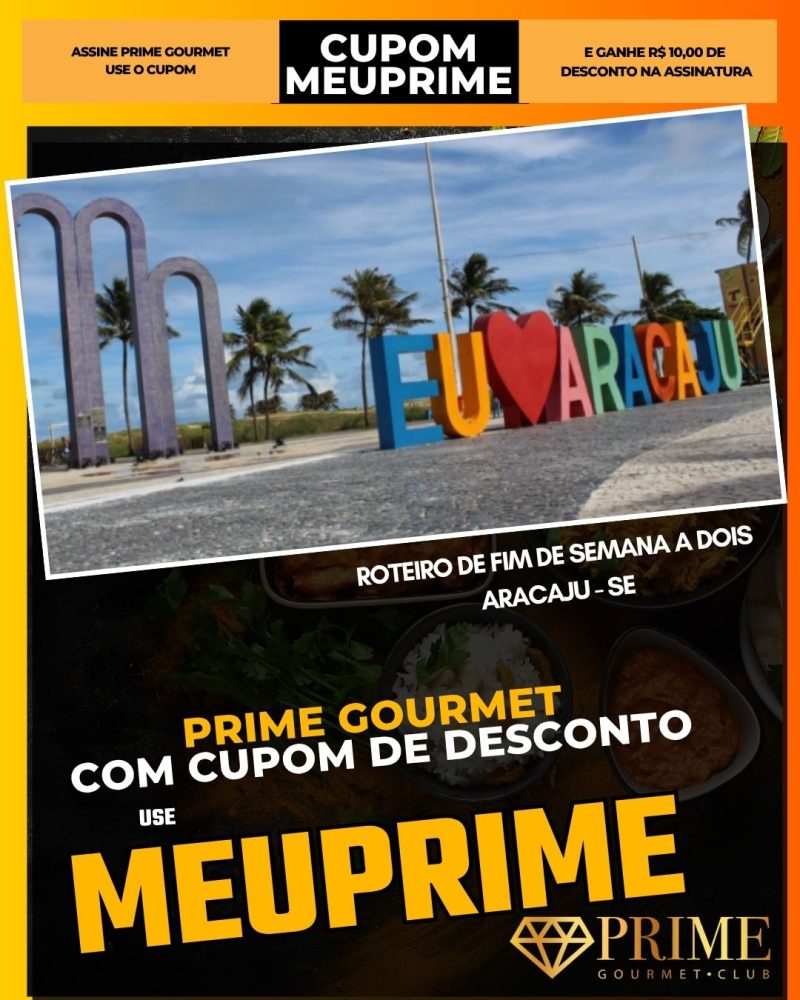 prime gourmet cupom meuprime aracaju roteiro de fim de semana a dois