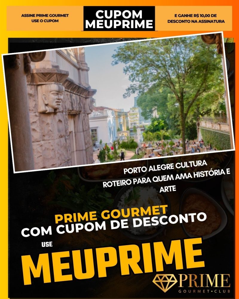 prime gourmet cupom meuprime porto alegre cultura roteiro para quem ama história e arte