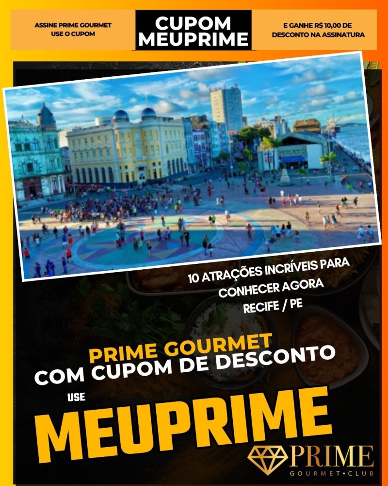 prime gourmet cupom meuprime recife 10 atrações incríveis para conhecer agora