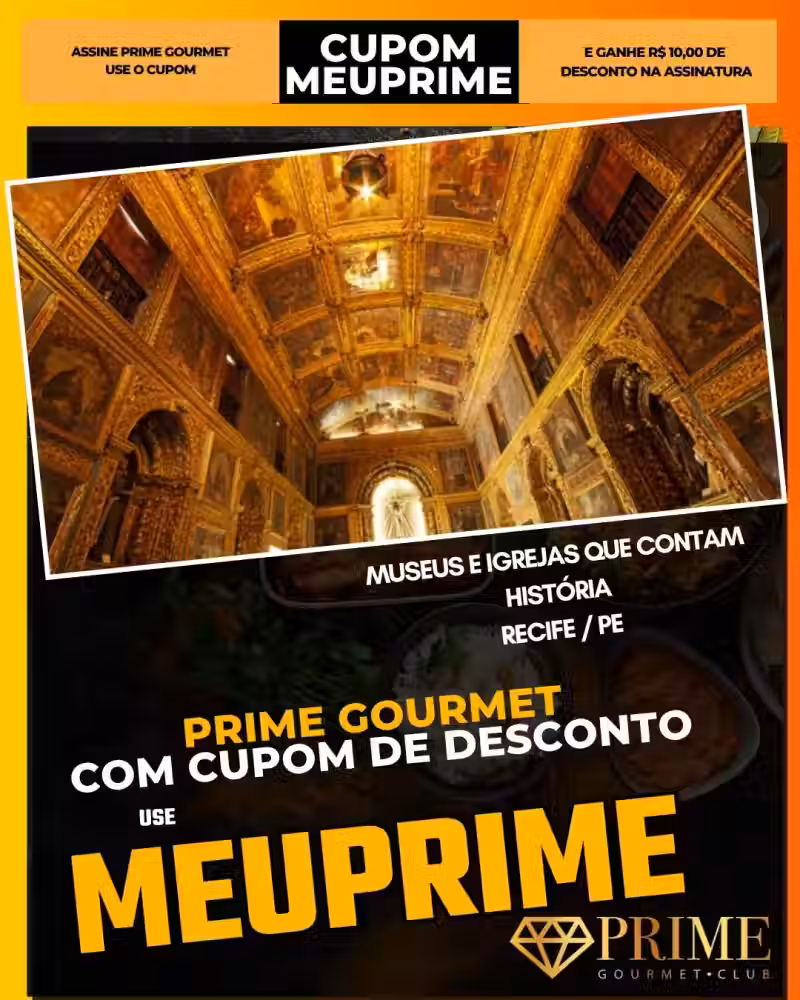 prime gourmet cupom meuprime recife museus e igrejas que contam história